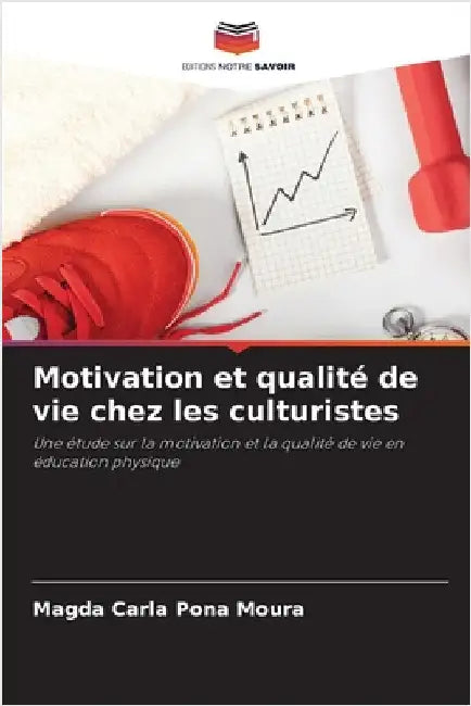 Motivation et qualité de vie chez les culturistes by Magda Carla Pona Moura