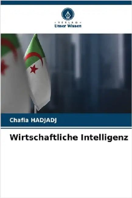 Wirtschaftliche Intelligenz by Hadjadj, Chafia