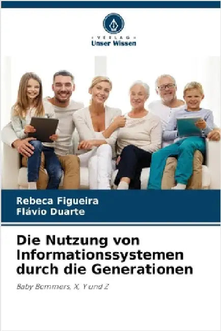 Die Nutzung von Informationssystemen durch die Generationen by Figueira, Rebeca