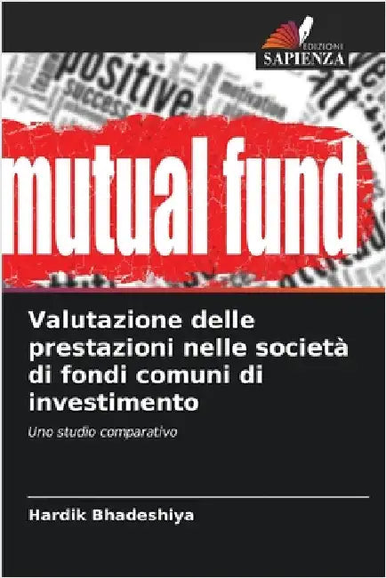 Valutazione delle prestazioni nelle società di fondi comuni di investimento by Hardik Bhadeshiya