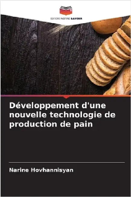 Développement d'une nouvelle technologie de production de pain by Hovhannisyan, Narine