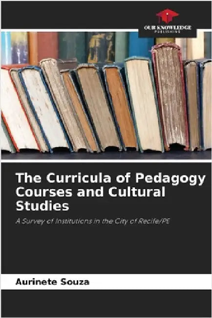 The Curricula of Pedagogy Courses and Cultural Studies by Aurinete Souza