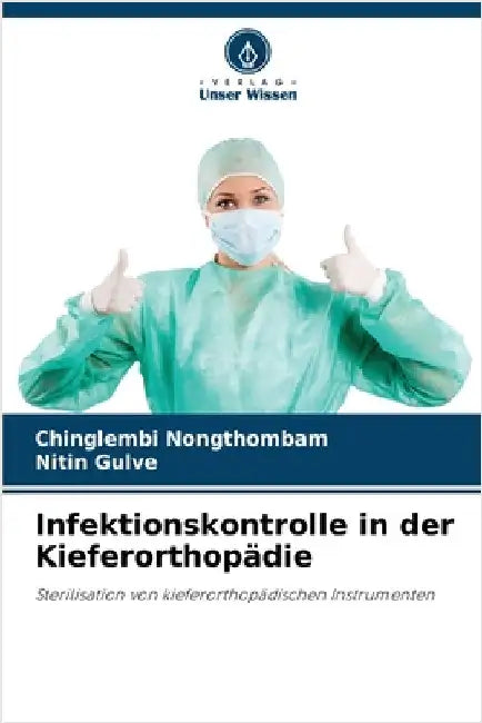 Infektionskontrolle in der Kieferorthopädie by Nongthombam, Chinglembi