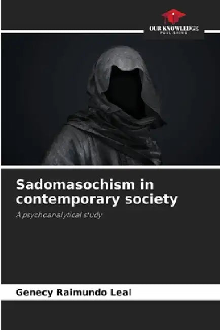 Sadomasochism in contemporary society by Genecy Raimundo Leal