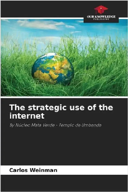 The strategic use of the internet by Carlos Weinman