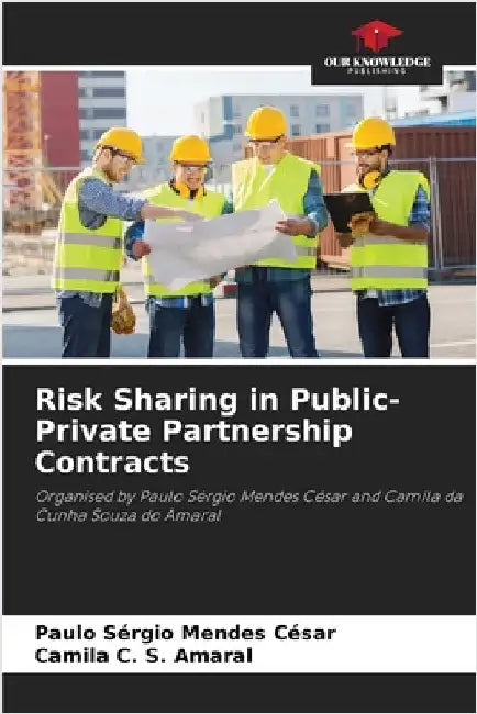 Risk Sharing in Public-Private Partnership Contracts by Paulo Sérgio Mendes César