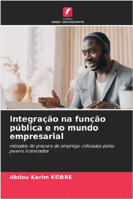 Integração na função pública e no mundo empresarial by Abdou Karim Kobre