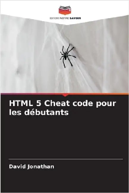 HTML 5 Cheat code pour les débutants by Jonathan, David