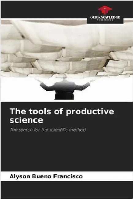The tools of productive science by Alyson Bueno Francisco