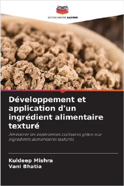 Développement et application d'un ingrédient alimentaire texturé by Kuldeep Mishra