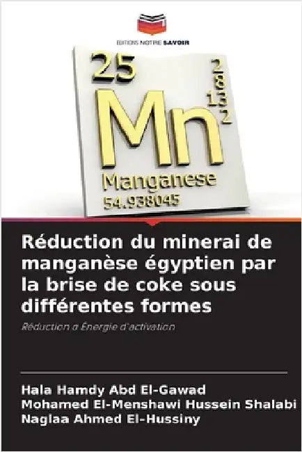 Réduction du minerai de manganèse égyptien par la brise de coke sous différentes formes by Hala Hamdy Abd El-Gawad