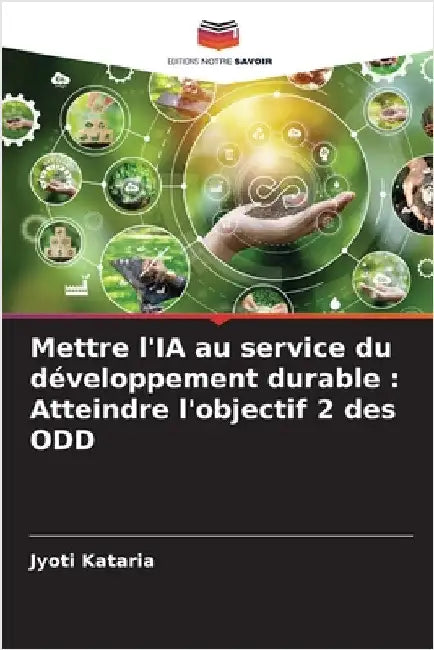 Mettre l'IA au service du développement durable: Atteindre l'objectif 2 des ODD by Jyoti Kataria