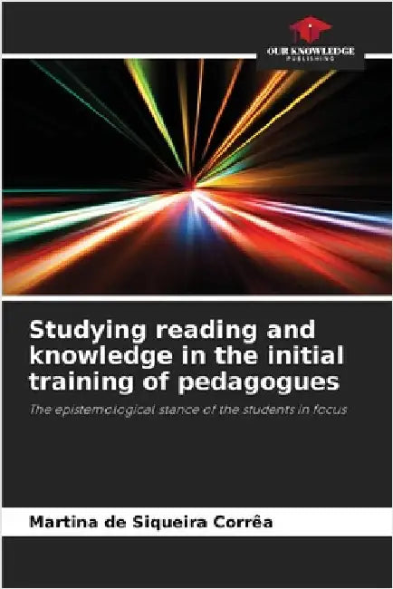 Studying reading and knowledge in the initial training of pedagogues by Martina de Siqueira Corrêa