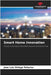 Smart Home Innovation by José Luis Ortega Palacios