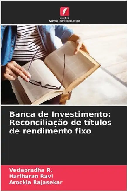 Banca de Investimento: Reconciliação de títulos de rendimento fixo by R, Vedapradha