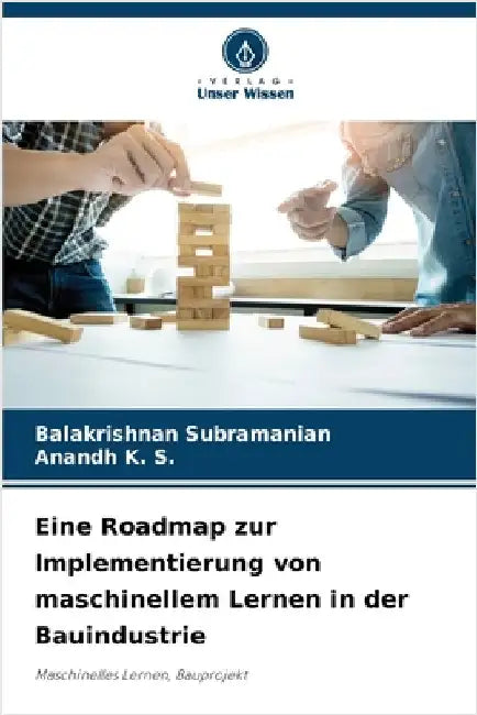 Eine Roadmap zur Implementierung von maschinellem Lernen in der Bauindustrie by Balakrishnan Subramanian
