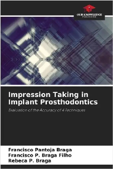 Impression Taking in Implant Prosthodontics by Francisco Pantoja Braga