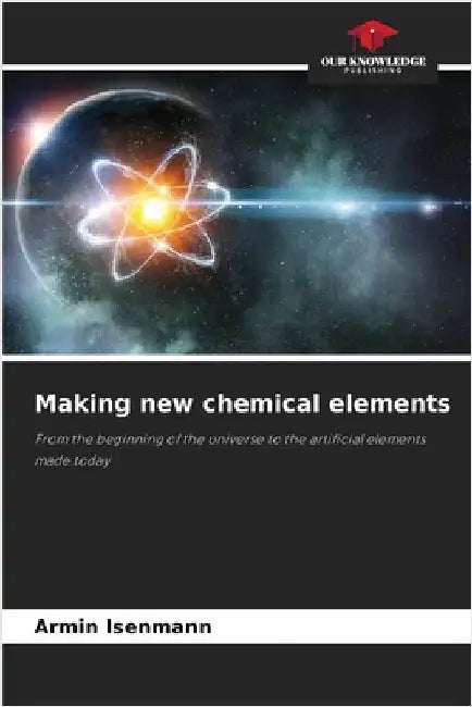 Making new chemical elements by Isenmann, Armin