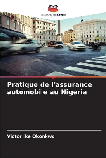 Pratique de l'assurance automobile au Nigeria by Ike Okonkwo, Victor