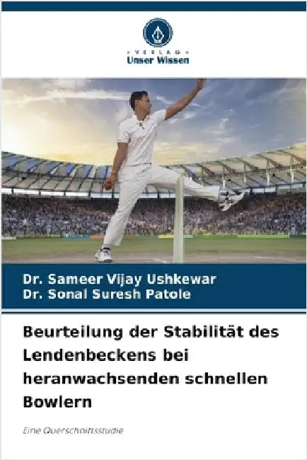 Beurteilung der Stabilität des Lendenbeckens bei heranwachsenden schnellen Bowlern by Sameer Vijay Ushkewar