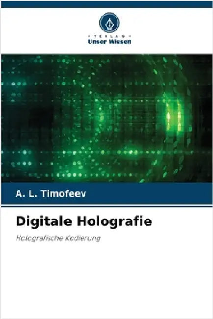 Digitale Holografie by A. L. Timofeev