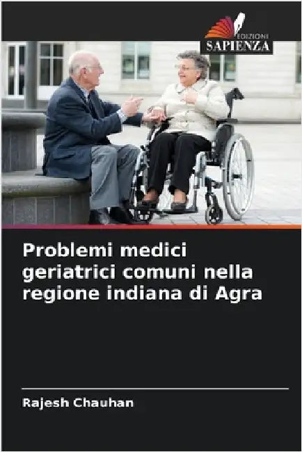 Problemi medici geriatrici comuni nella regione indiana di Agra by Chauhan, Rajesh