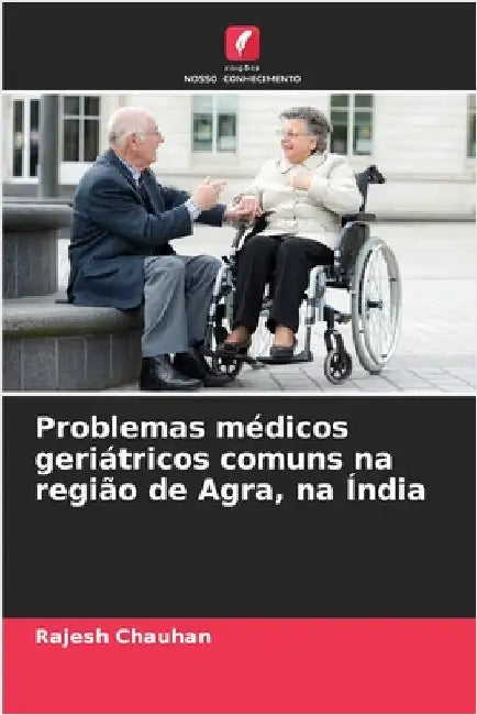 Problemas médicos geriátricos comuns na região de Agra, na Índia by Rajesh Chauhan