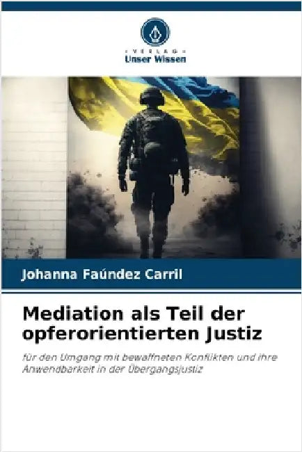 Mediation als Teil der opferorientierten Justiz by Faúndez Carril, Johanna