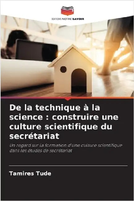 De la technique à la science: construire une culture scientifique du secrétariat by Tude, Tamires