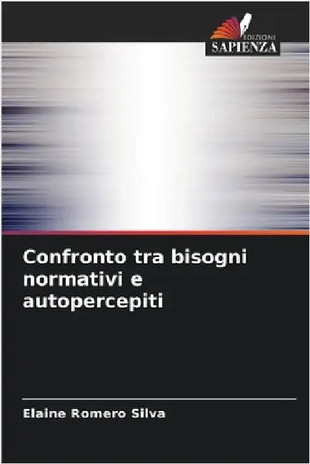 Confronto tra bisogni normativi e autopercepiti by Silva, Elaine Romero