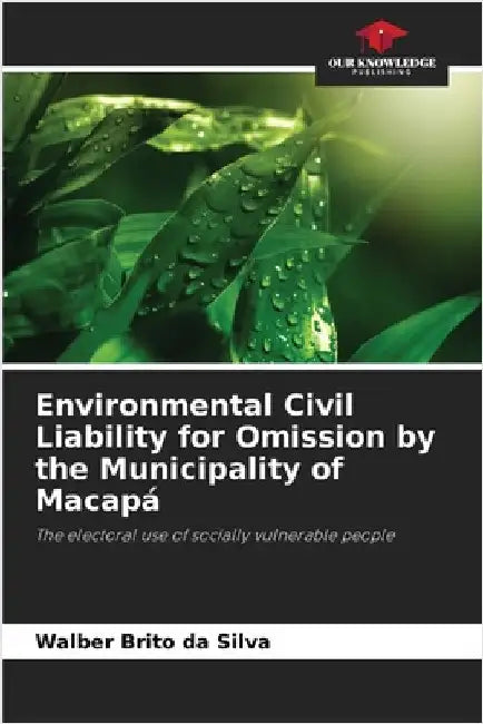 Environmental Civil Liability for Omission by the Municipality of Macapá by Brito Da Silva, Walber