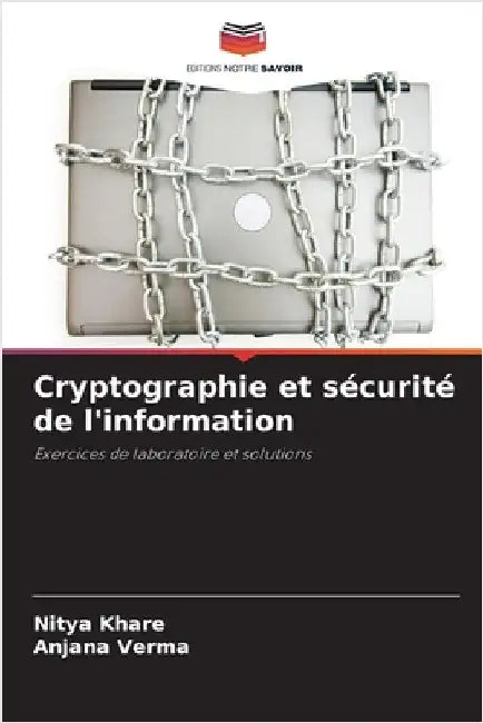 Cryptographie et sécurité de l'information by Nitya Khare