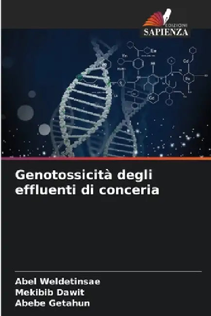 Genotossicità degli effluenti di conceria by Abel Weldetinsae, Mekibib Dawit, Abebe Getahun