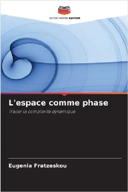 L'espace comme phase by Fratzeskou, Eugenia