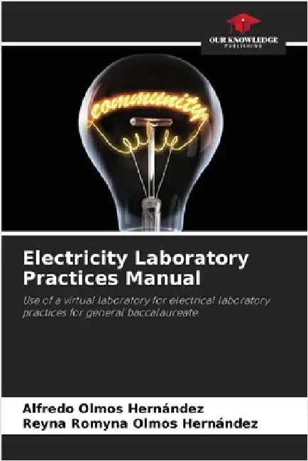 Electricity Laboratory Practices Manual by Olmos Hernández, Alfredo