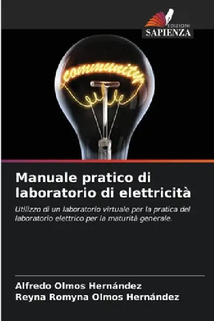 Manuale pratico di laboratorio di elettricità by Alfredo Olmos Hernández, Reyna Romyna Olmos Hernández