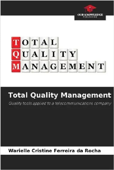 Total Quality Management by Ferreira Da Rocha, Warielle Cristine