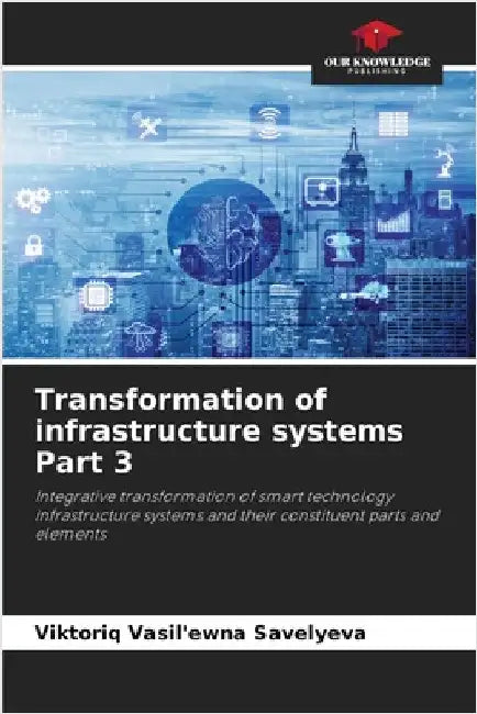 Transformation of infrastructure systems Part 3 by Savelyeva, Viktoriq Vasil'ewna
