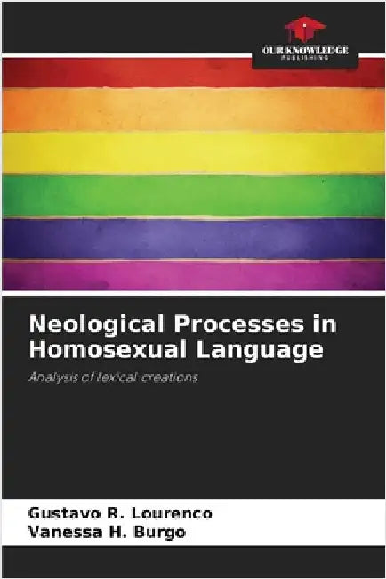 Neological Processes in Homosexual Language by R. Lourenco, Gustavo