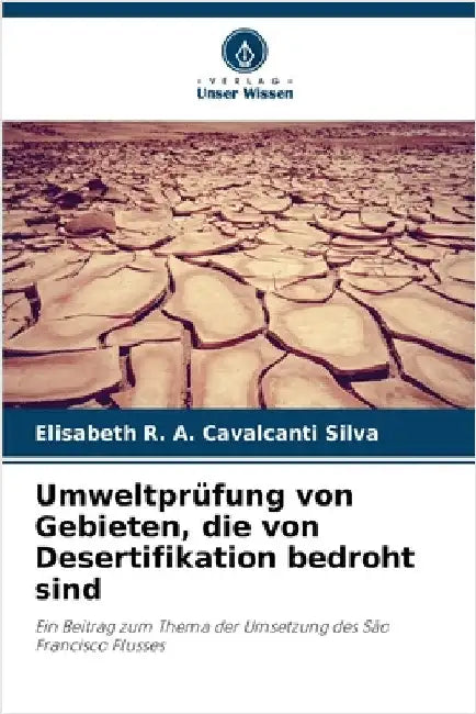 Umweltprüfung von Gebieten, die von Desertifikation bedroht sind by R. a. Cavalcanti Silva, Elisabeth