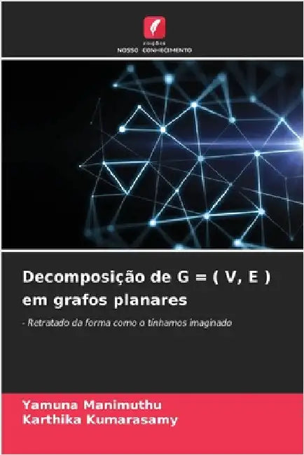 Decomposição de G = ( V, E ) em grafos planares by Yamuna Manimuthu