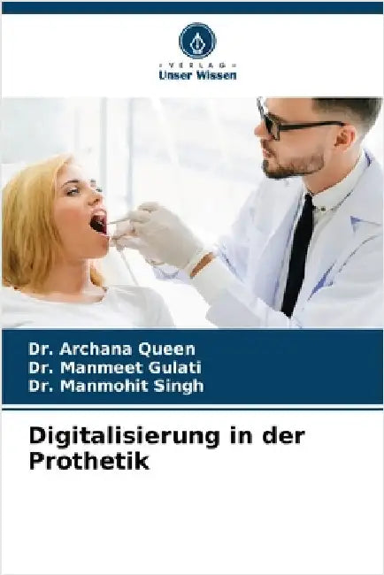Digitalisierung in der Prothetik by Queen, Archana