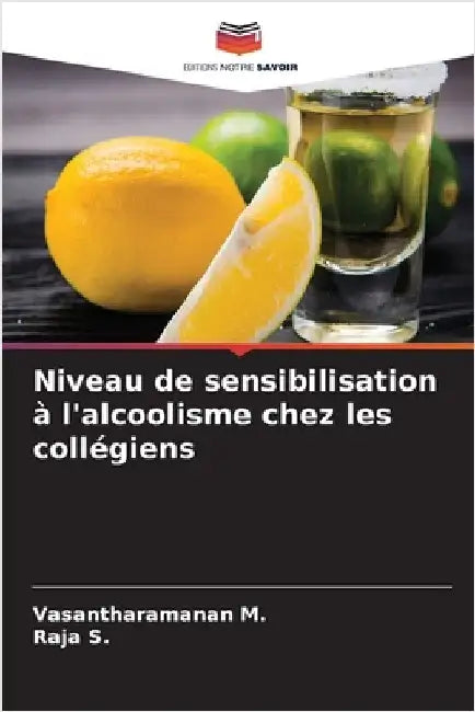 Niveau de sensibilisation à l'alcoolisme chez les collégiens by M, Vasantharamanan