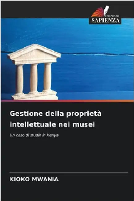 Gestione della proprietà intellettuale nei musei by Mwania, Kioko