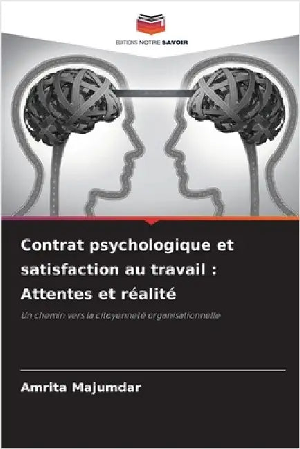 Contrat psychologique et satisfaction au travail: Attentes et réalité by Majumdar, Amrita