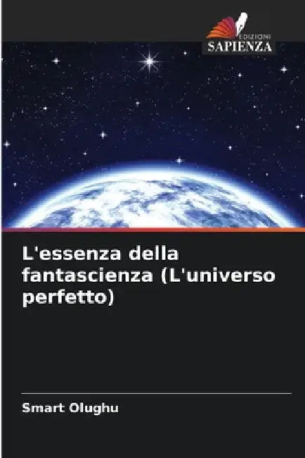 L'essenza della fantascienza (L'universo perfetto) by Smart Olughu