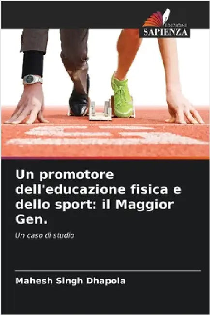 Un promotore dell'educazione fisica e dello sport: il Maggior Gen. by Mahesh Singh Dhapola