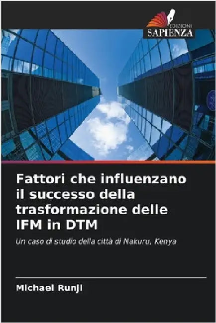 Fattori che influenzano il successo della trasformazione delle IFM in DTM by Michael Runji