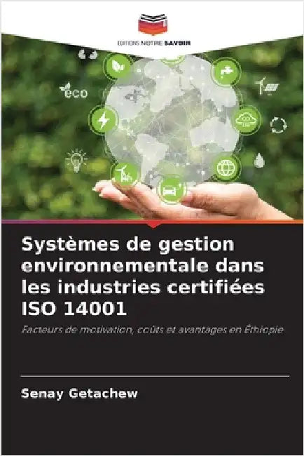 Systèmes de gestion environnementale dans les industries certifiées ISO 14001 by Senay Getachew