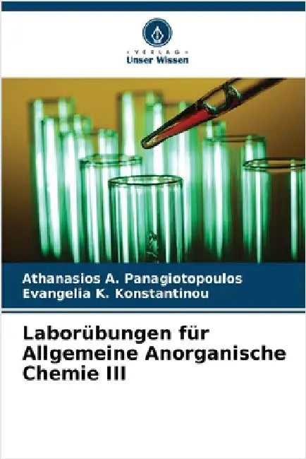 Laborübungen für Allgemeine Anorganische Chemie III by Panagiotopoulos, Athanasios A.